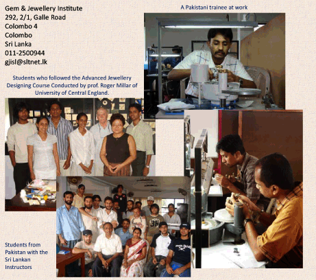 Students who followed the advanced jewellery designing course conducted by professor Roger Millar of University of Central England.Students from pakistan with Sri Lankan Instructors.A pakistani trainee at work.